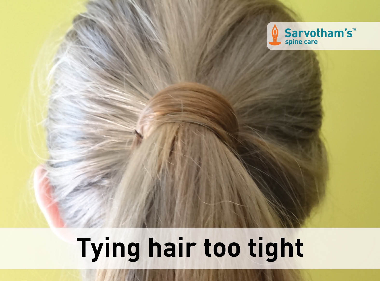 Tying Hair Too Tight Sarvotham's Spine Care